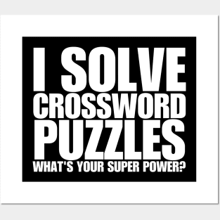 I Solve Crossword Puzzles What's Your Super Power Posters and Art